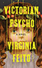 Victorian Psycho: A Novel
